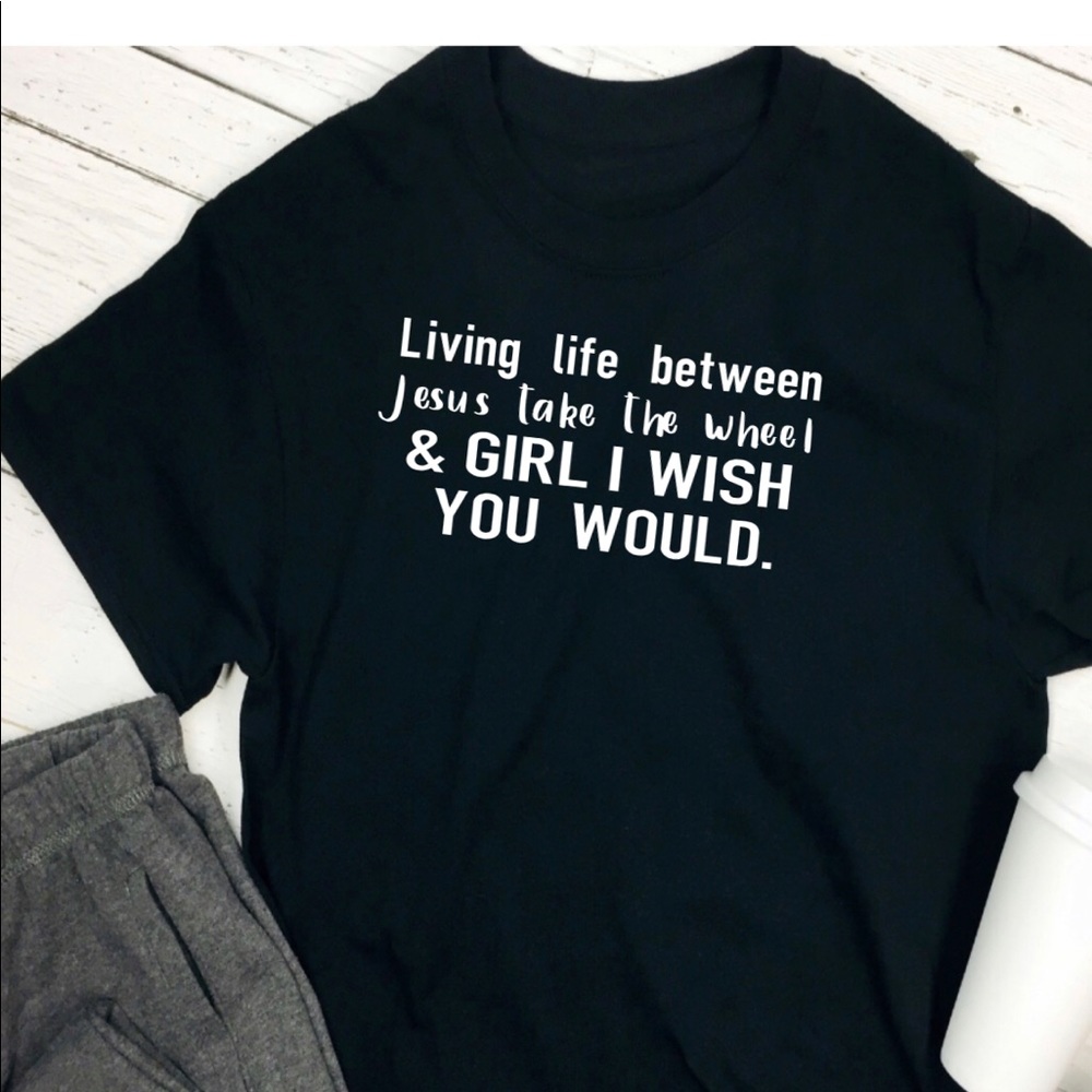 New living life between Jesus take the wheel tee